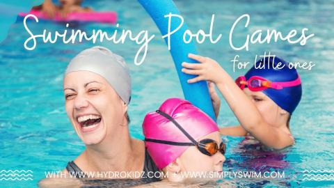 Swimming Pool Games For Little Ones with HydroKidz and Simply Swim