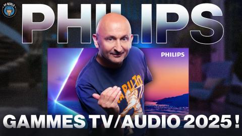 PHILIPS : TOUTES Les GAMMES TV / Audio 2025 ! (avec Dates Lancement)