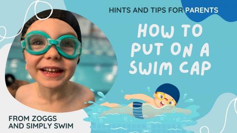 Tips For Parents: How To Put A Swimcap on Your Little Swimmer