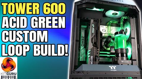 Thermaltake The Tower 600 - ACID GREEN Build!