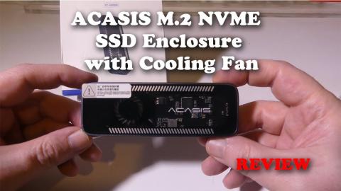 ACASIS M.2 NVME SSD Enclosure with Cooling Fan REVIEW