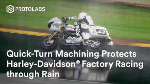 Quick-Turn Machining Protects Harley-Davidson® Factory Racing through Rain