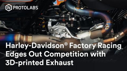 Harley-Davidson® Factory Racing Edges Out Competition with 3D-printed Exhaust