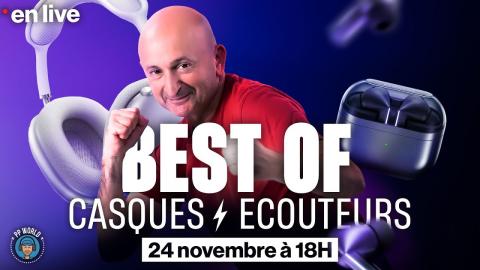 LIVE "Best Of Casques et Écouteurs 2024" !