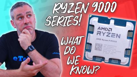 Ryzen 9000 Series, What do we know so far?