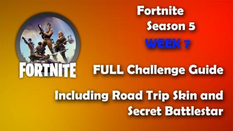 Fortnite - Season 5 - Week 7- Full Challenge Guide with Road Trip Skin and Secret Battlestar!