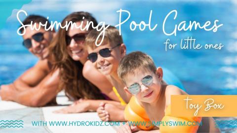 Swimming Pool Games For Little Ones with HydroKidz and Simply Swim - Toy Box