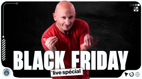 LIVE Participatif "BLACK FRIDAY " (REPLAY avec commentaires / Tchat)